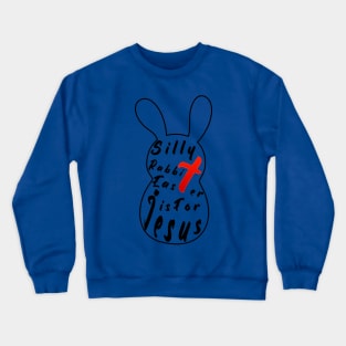 Silly Rabbit Easter is for Jesus, happy easter day funny tee gift, easter bunny Crewneck Sweatshirt